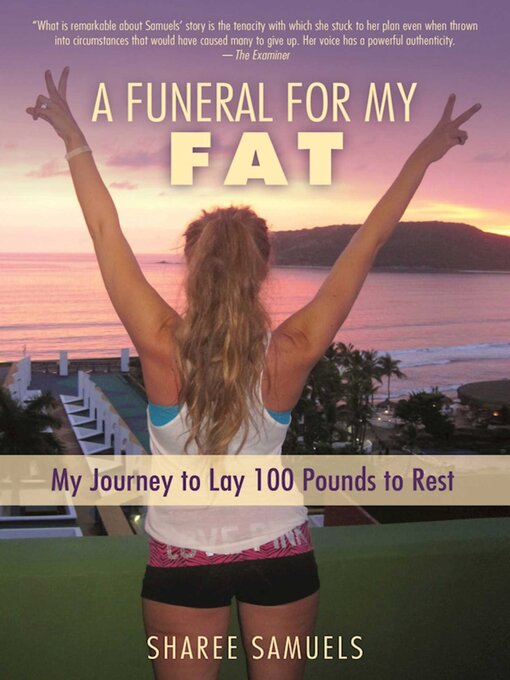 Title details for A Funeral for My Fat: My Journey to Lay 100 Pounds to Rest by Sharee Samuels - Available